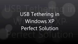 USB Tethering in Windows XP Perfect Solution