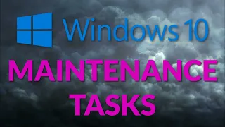 Windows 10 Maintenance Tasks