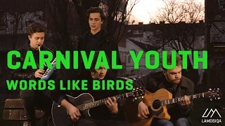 Carnival Youth - Words Like Birds | Live & Unplugged | 2/2