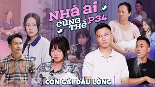 CON GÁI ĐẦU LÒNG | Nhà Ai Cũng Thế Phần 34 | Phim Tình Cảm Gia Đình Hay Nhất Gãy TV