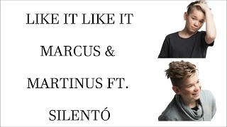 LIKE IT LIKE IT - MARCUS & MARTINUS FT. SILENTÓ LYRICS