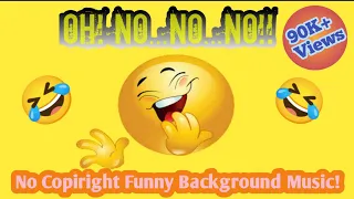 Oh! No No No Full Music😆🤣 | No Copiright Funny Background Music😆🤣| Funny Music🤣| The Funny House!