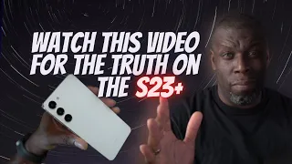 Samsung Galaxy S23+ |  Learn the TRUTH about this phone!