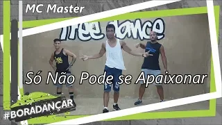 Só Não Pode se Apaixonar - MC Master | Coreografia Free Dance | #boradançar