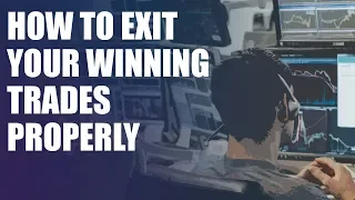 How to Exit Your Winning Trades Properly