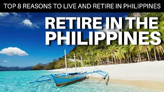 Top 8 Reasons to Live and Retire in The Philippines 2021