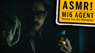 MI6 Agent Knocks You Out ASMR Roleplay