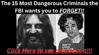 The 15 Most Dangerous Criminals the FBI wants you to forget!!!