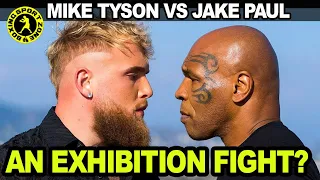 Boxing legend Mike Tyson has revealed that his fight against Jake Paul will be an exhibition bout.