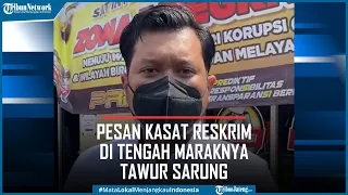 Pesan Kasat Reskrim Polres Tegal Di tengah Maraknya Tawur Sarung yang Melibatkan Remaja