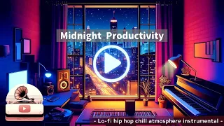 Midnight Productivity  - Lo-Fi Hip Hop Chill Atmosphere BGM -