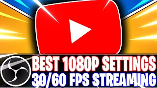 OBS Studio: Best 1080p FHD YouTube Streaming Settings for 30fps & 60fps (OBS Studio Tutorial)