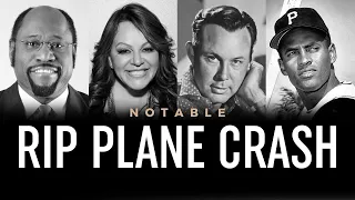 Obituary: Famous Faces We Lost in a Plane Crash