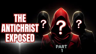 Unveiling the Antichrist: Who Exactly Is He? | Biblical Revelation - Part 1