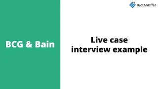 BCG & Bain Live Case Interview Example