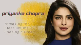 PRIYANKA CHOPRA | "Breaking the glass ceiling – chasing a dream"