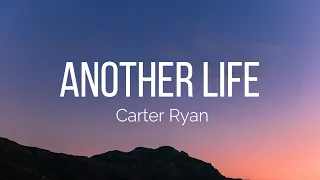 Carter Ryan - Another Life (Lyrics)