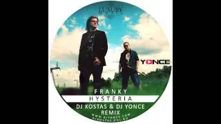 Franky - Hysteria  (DJ Kostas & DJ Yonce Remix )