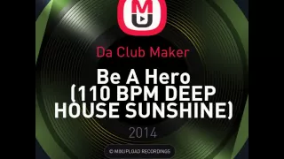 Mixupload Presents: Da Club Maker - Be A Hero (Original Mix)