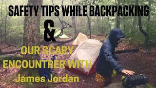 DANGEROUS PEOPLE ON THE APPALACHIAN TRAIL: Our tips on staying safe & our encounter w/ James Jordan