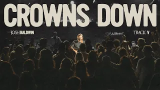 Crowns Down - Josh Baldwin