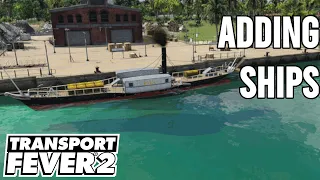 Transport Fever 2: Ships are Here! | S2 | E5