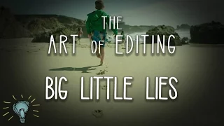 BIG LITTLE LIES: The Art of Editing | Deep Dive