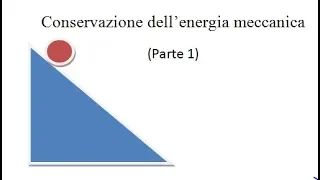 Conservazione energia meccanica (parte 1)