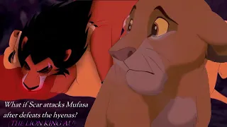 What if Scar attacks Mufasa after defeats the hyenas? (THE LION KING AU)