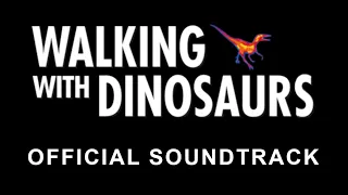 Walking With Dinosaurs - Official Soundtrack