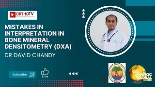 Mistakes in interpretation in bone mineral densitometry (DXA) - Dr David Chandy