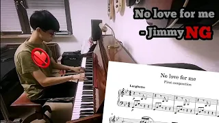JimmyNG - No love for me (My first piece)