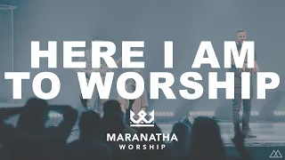 Here I am to Worship - Maranatha Worship