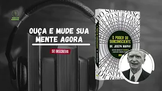 CAPÍTULO 20 | O PODER DO SUBCONSCIENTE | DR JOSEPH MURPHY