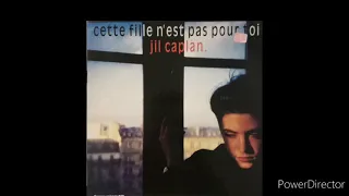 cette fille n'est pas pour toi (Jil Caplan)... 1987.