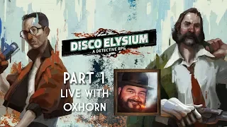 Disco Elysium Part 1 - Live with Oxhorn