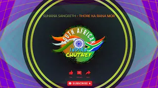 Suhana Sangeeth - Thore Ka Rana Mor _SA INDIAN CHUTNEY_