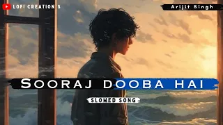 sooraj dooba hai slowed song | Arijit singh | roy | #arijitsingh #soorajdoobahai #slowed