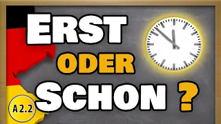 When to use erst & schon in German | How to emphasize time