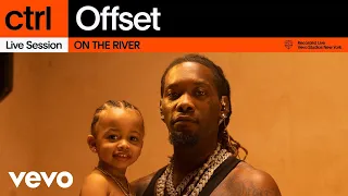 Offset - ON THE RIVER (Live Session) | Vevo ctrl