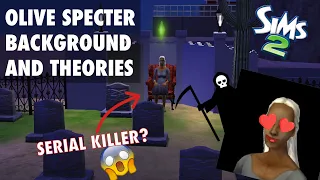 OLIVE SPECTER | BACKGROUND AND THEORIES | SIMS 2