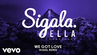 Sigala - We Got Love (HUGEL Remix) [Audio] ft. Ella Henderson