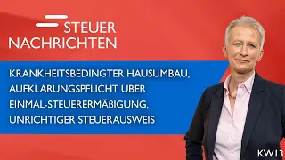 Hausumbau, Einmal-Steuerermäßigung, Unrichtiger Steuerausweis | Steuernachrichten Update 13/24