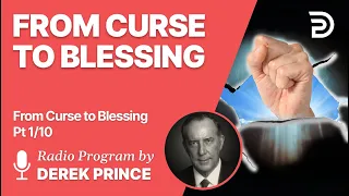 From Curse To Blessing  Pt 1 of 10 - Christ Was Made a Curse - Derek Prince