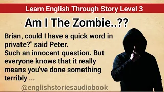 Learn English Through Story Level 3 | Graded Reader Level 3| English Story| Am I The Zombie..??