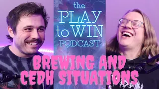 BREWING CEDH SITUATIONS - THE PLAY TO WIN PODCAST