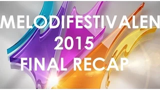 Melodifestivalen 2015 - FINAL Official Recap