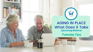 Tuesday Tips: Aging In Place: What Does it Take?