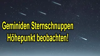 Geminiden Sternschnuppen Höhepunkt / Maximum beobachten am 14 - 15 Dezember 2023