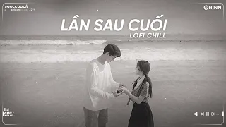 Nhạc Tâm Trạng Buồn Chill Cho Người Mang Tâm Sự - Những Bản Lofi Buồn Nhẹ Nhàng Hay Nhất 2023 ~ P11